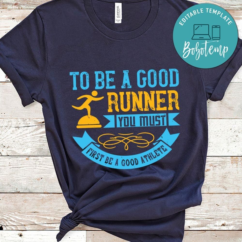 To be a good runner, you must first be a good athlete Shirt