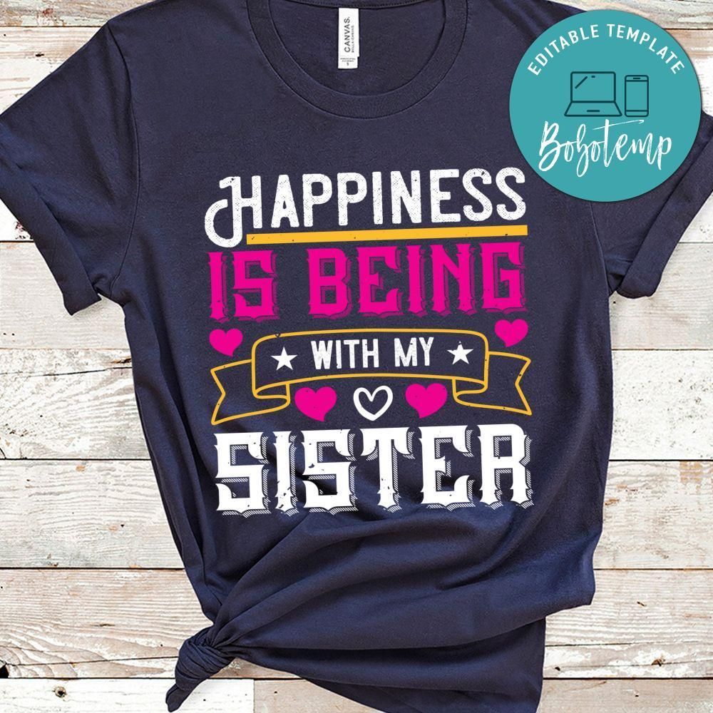 Happiness is being with my sister Gift Shirt
