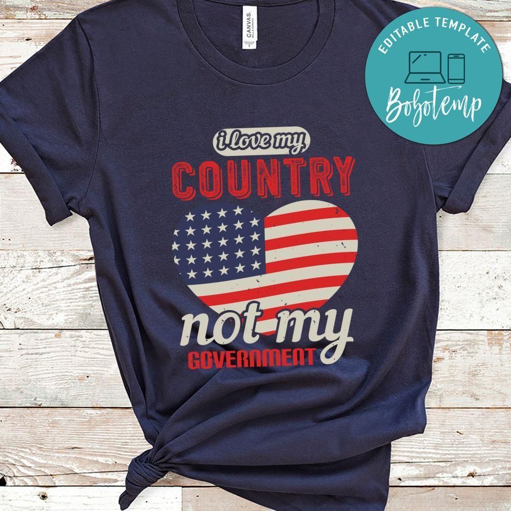 I love my country, not my government T Shirt