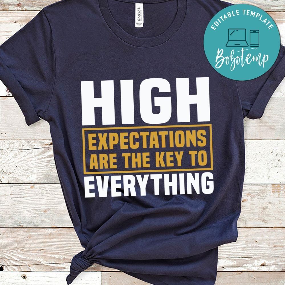 High expectations are the key to everything shirt
