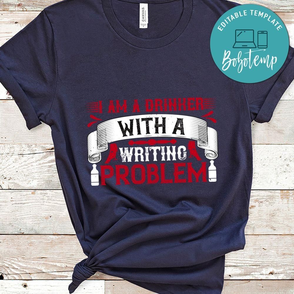 I am a drinker with a writing problem Shirt