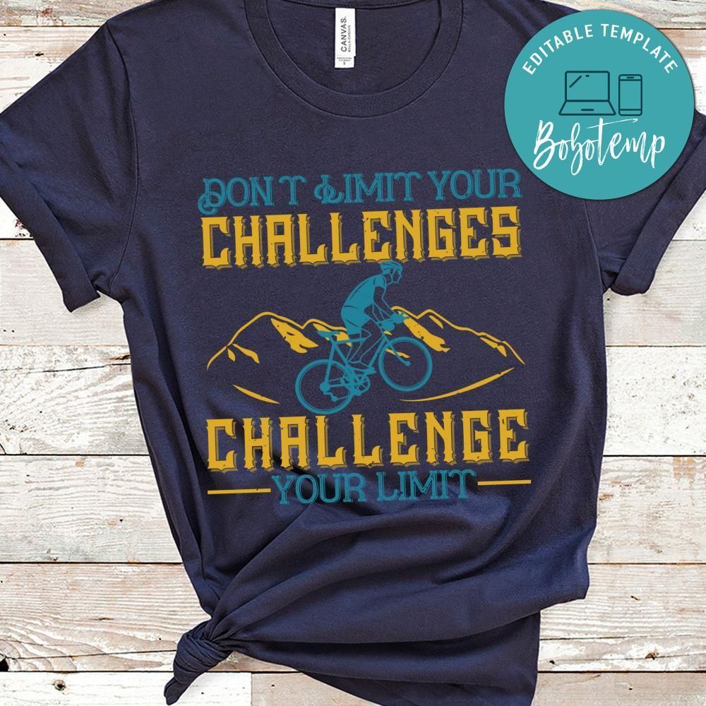 don't limit your challenges challenge your limit Shirt