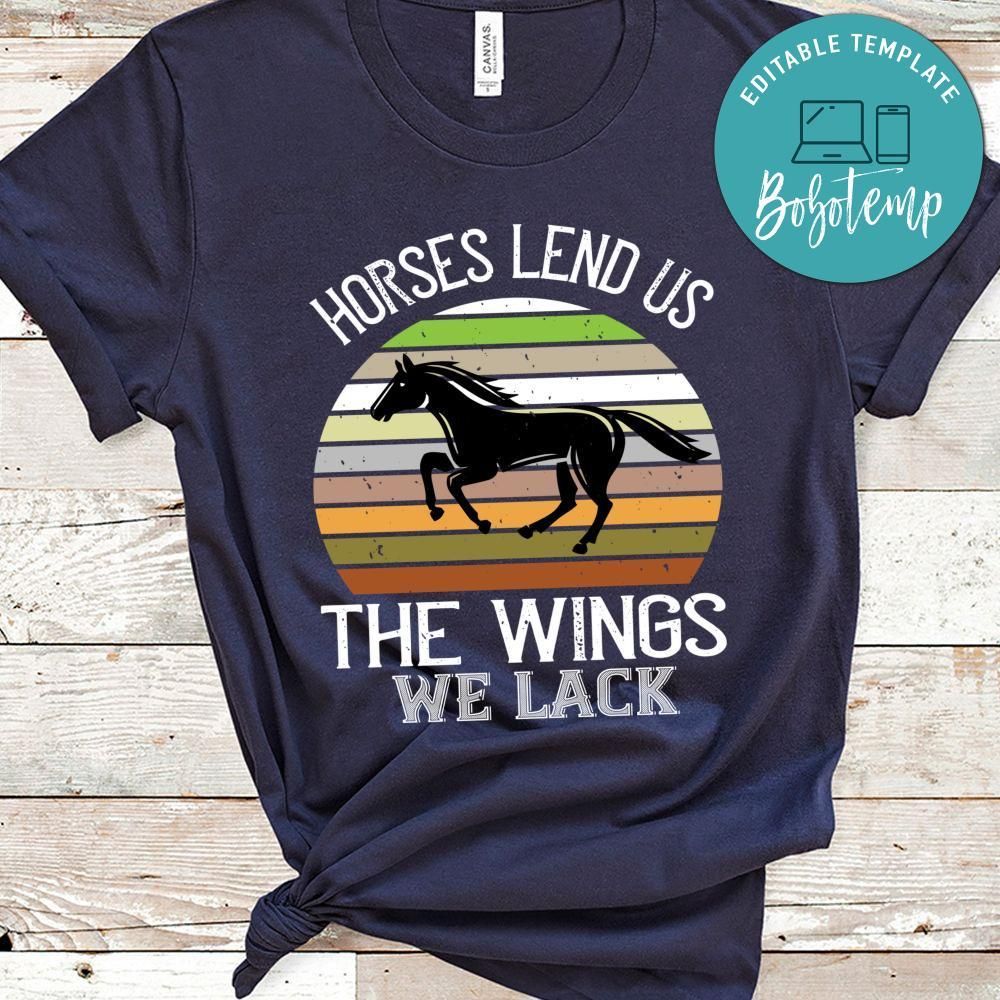 Horses lend us the wings we lack Shirt