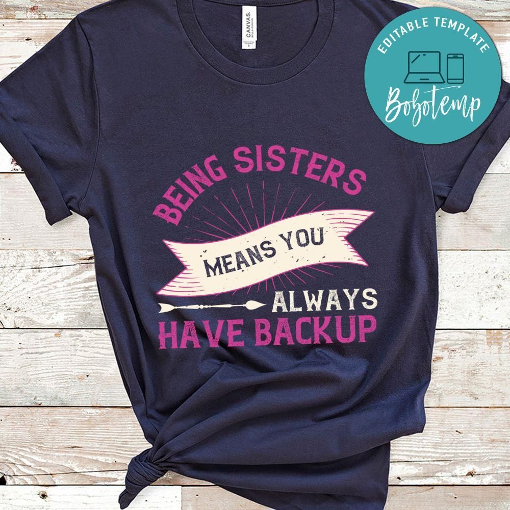 Being sisters means you always have backup Shirt