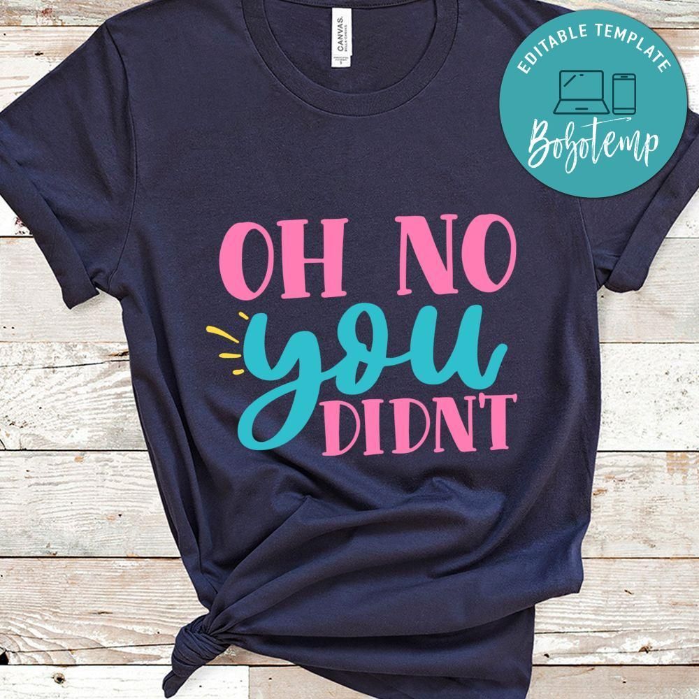 oh no you didn't Sassy Quote Shirt
