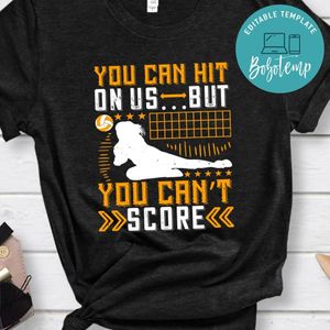 You can hit on us but you can’t score Shirt