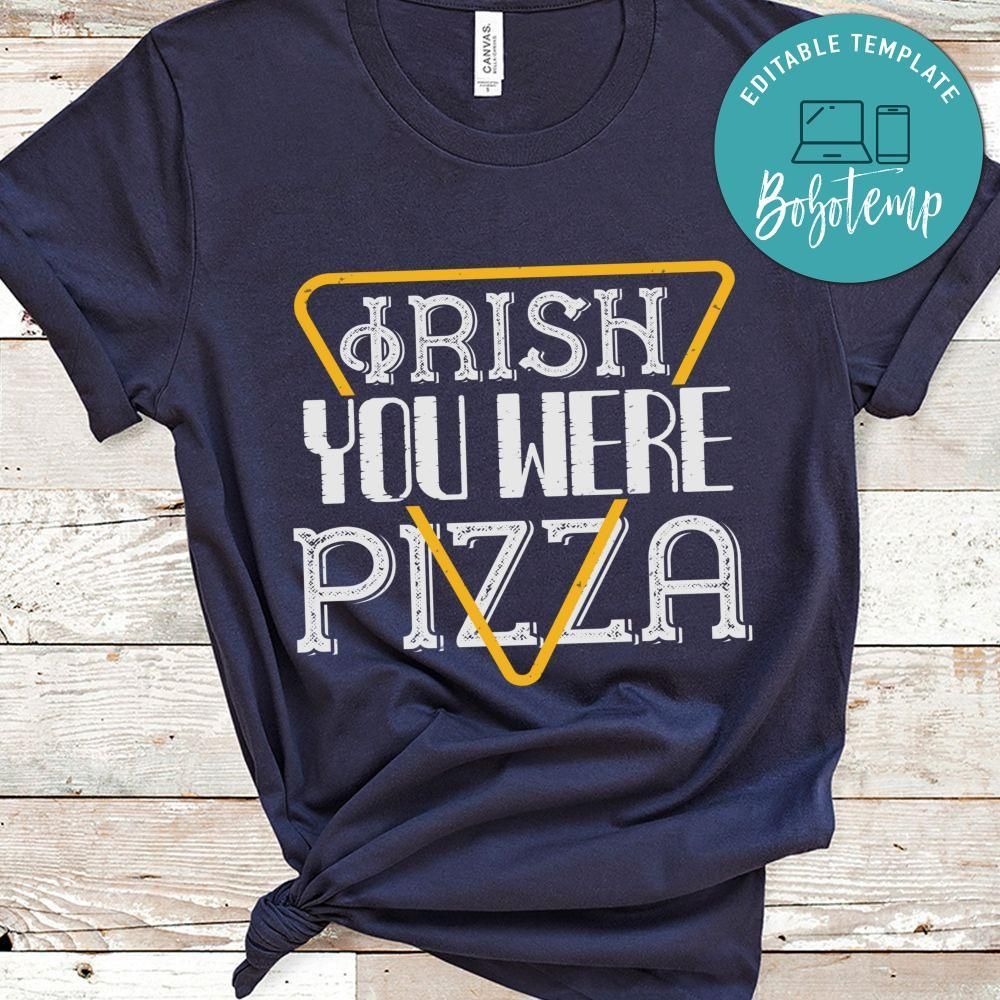 Irish you were pizza  T Shirt