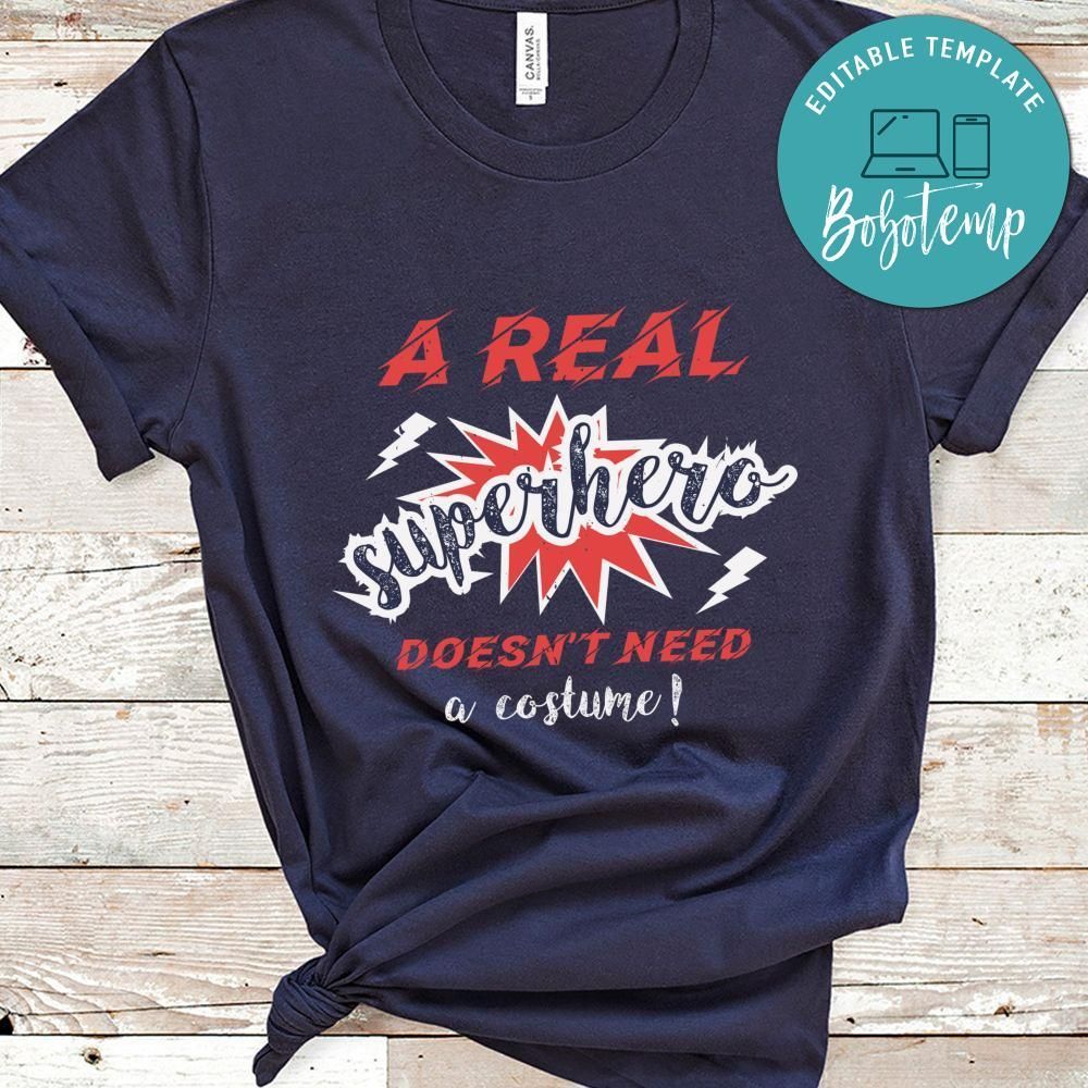 a real superhero doesn’t need a costume! T Shirt