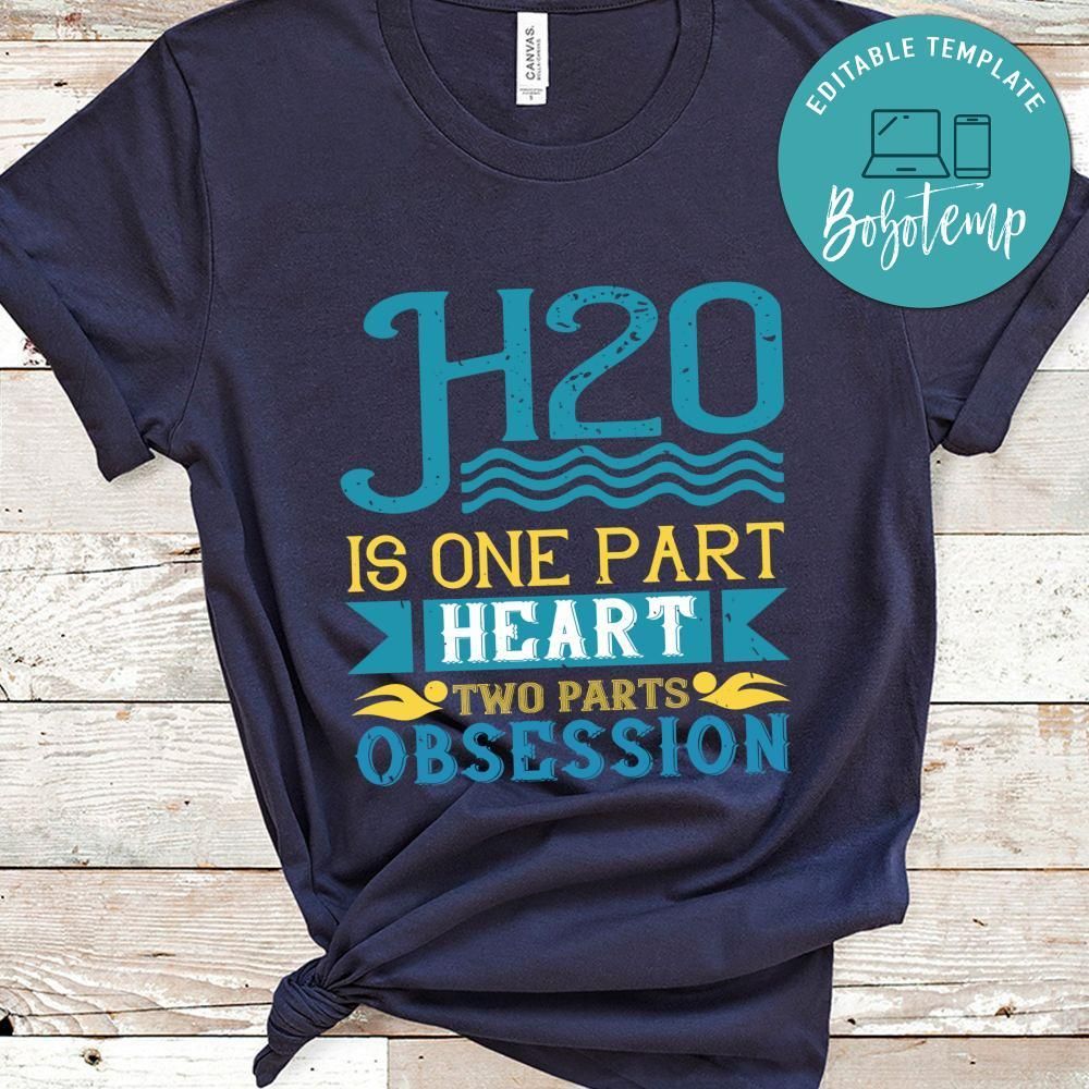 H20 is one part heart two parts obsession Shirt