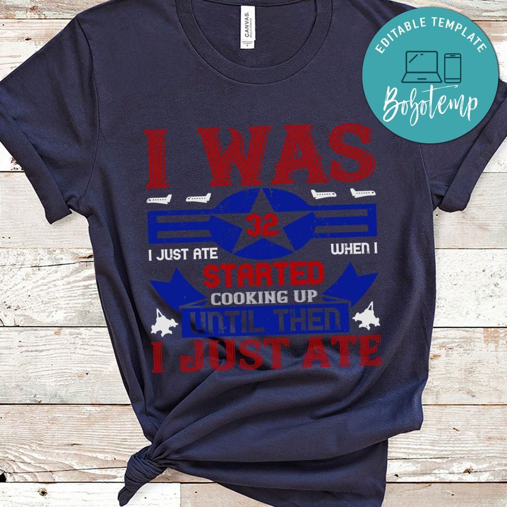 i was 32 i just ate when i started Shirt