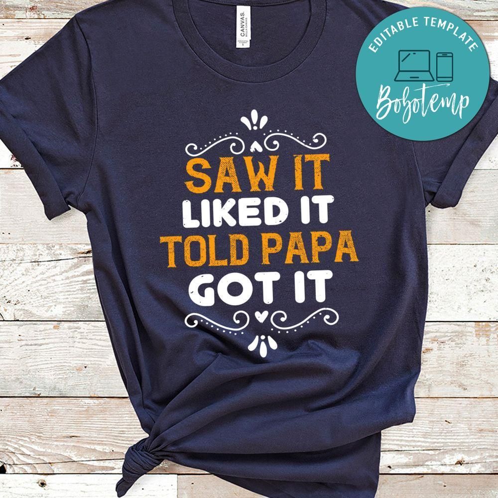 saw it like it  told papa Shirt