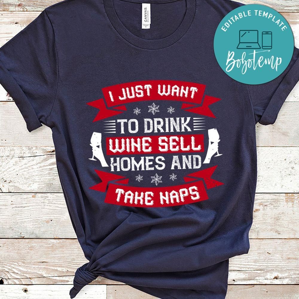 I just want to drink wine sell home and take naps Shirt