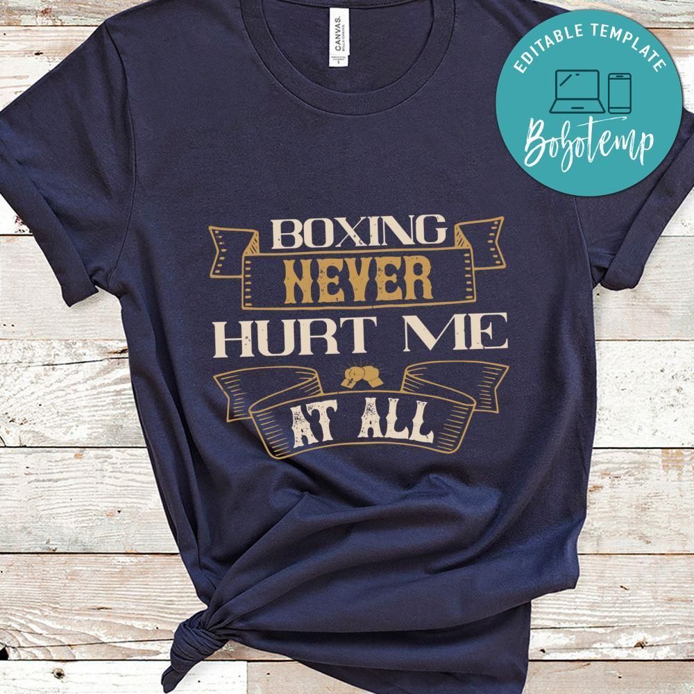 Boxing never hurt me at all Shirt