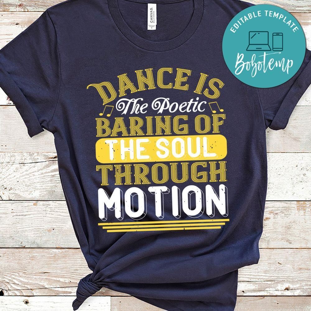 Dance is the poetic baring of the soul through motion Shirt