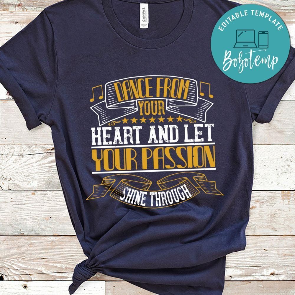 Dance from your heart and let your passion shine through Shirt