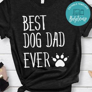 Best Dog Dad Ever Gift Shirt