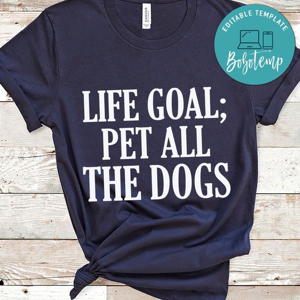 life goal pet all the dogs shirt