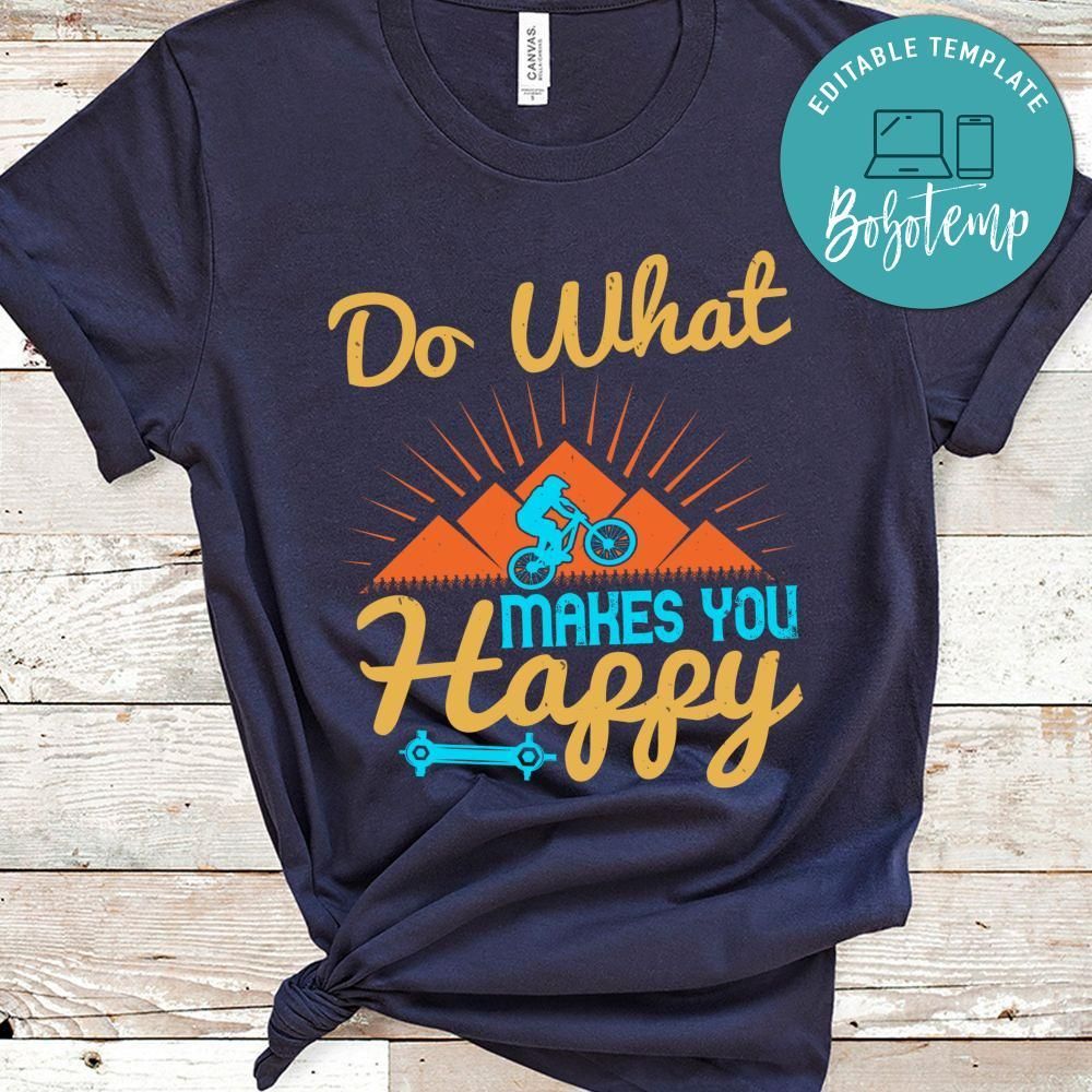 do what makes you happy T Shirt