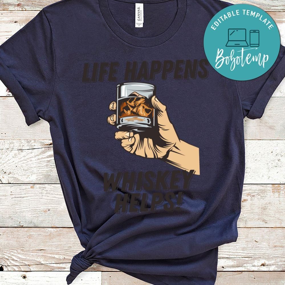 Whiskey Funny Life Happens Whiskey Helps Shirt