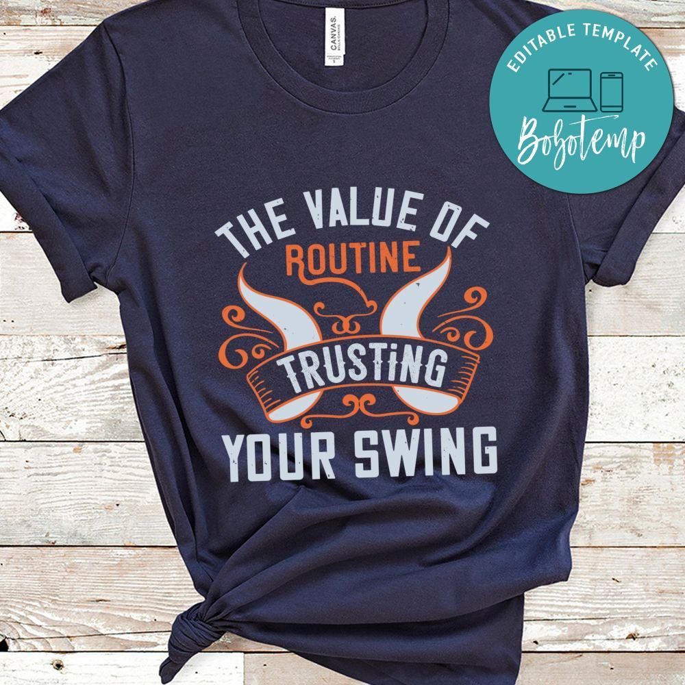 The value of routine trusting your swing Shirt