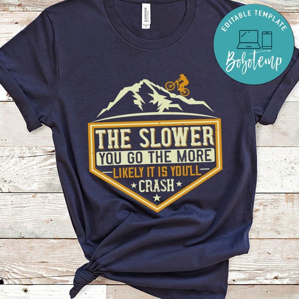 The Slower You Go The More Likely It Is You’ll Crash T Shirt