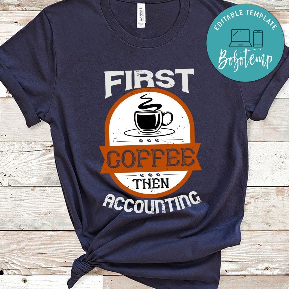 first coffee thenaccounting Shirt