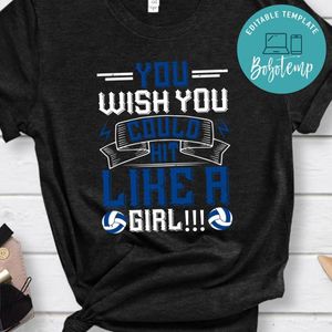 You wish you could hit like a girl Shirt