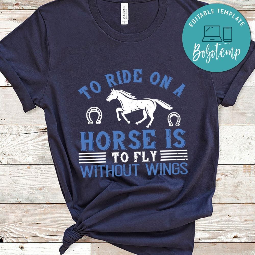 To ride on a horse is to fly without wings Shirt
