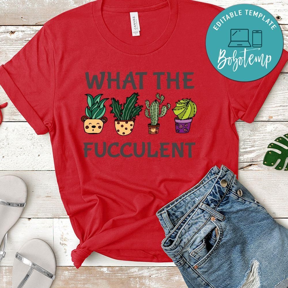What the Fucculent Shirt - Cactus Succulents Gardening T-Shirt