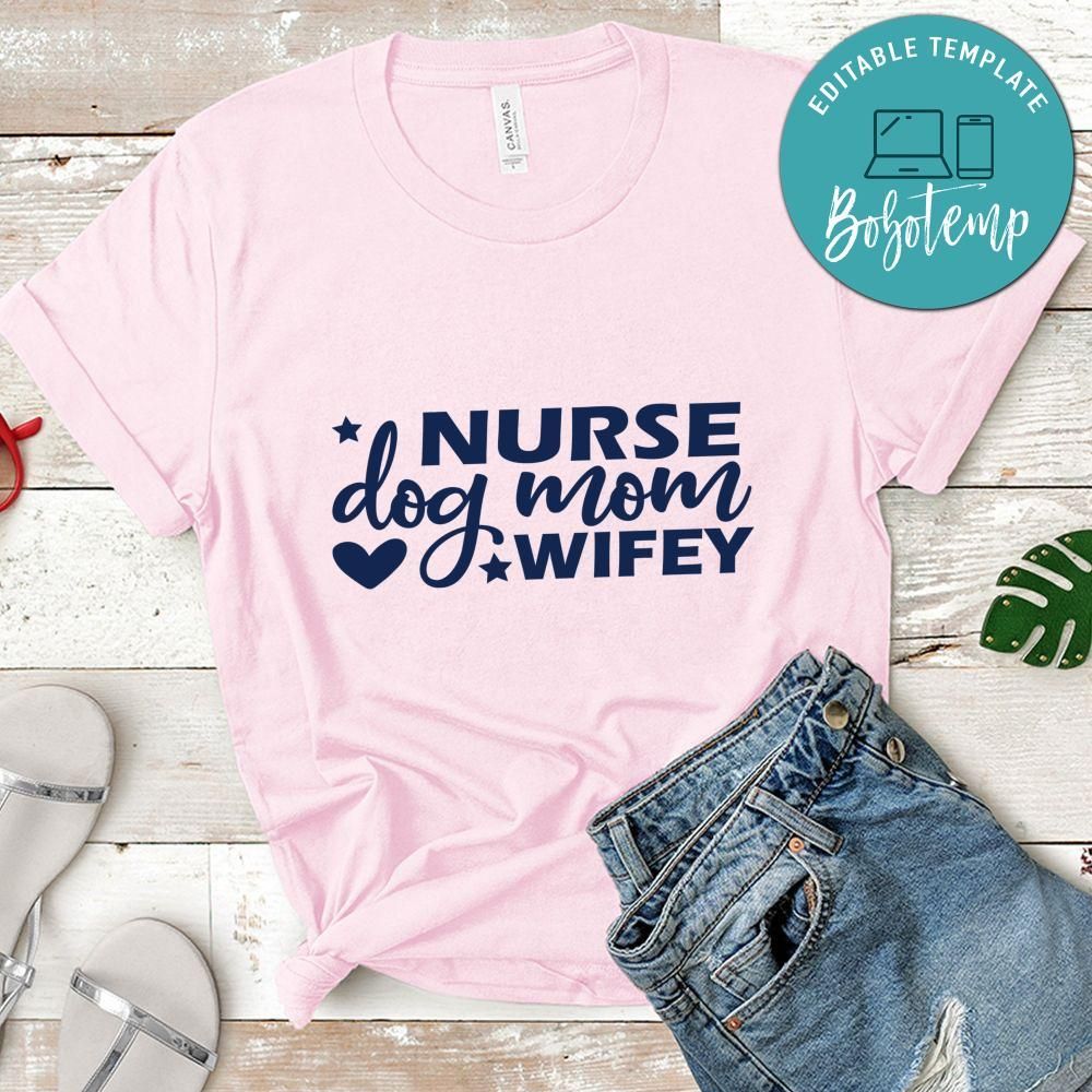 Nurse Dog Mom Wifey Shirt