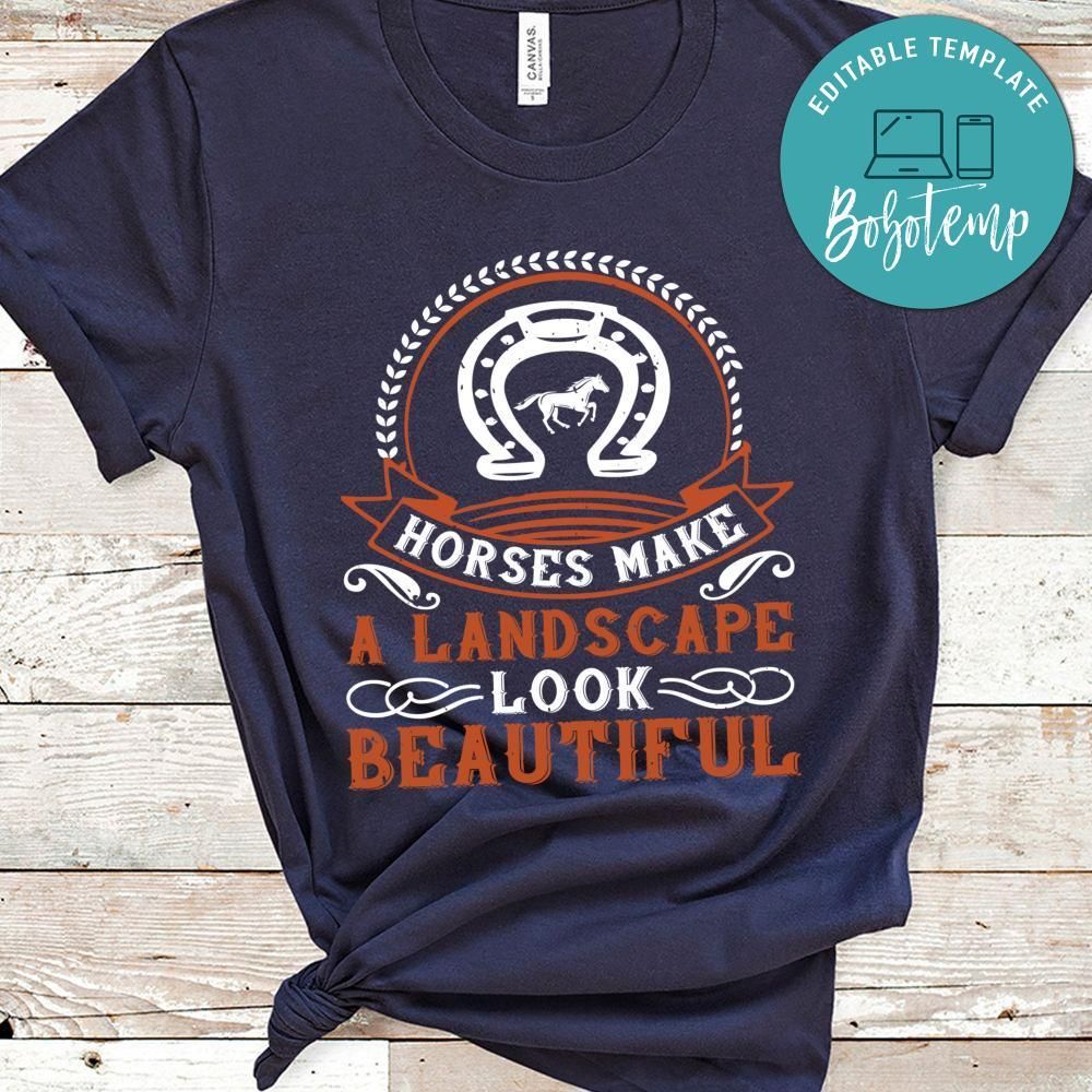 Horses make a landscape look beautiful Shirt