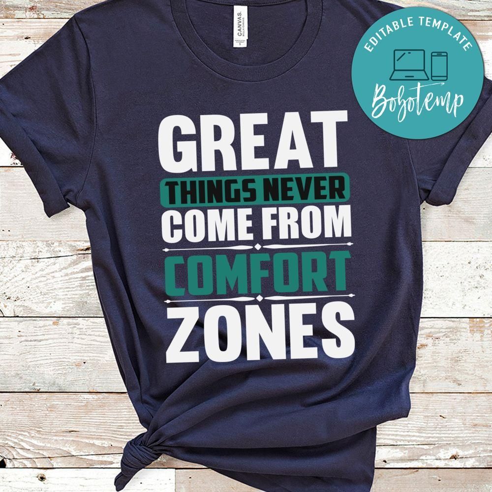 Great Things never come from comfort Zone T Shirt