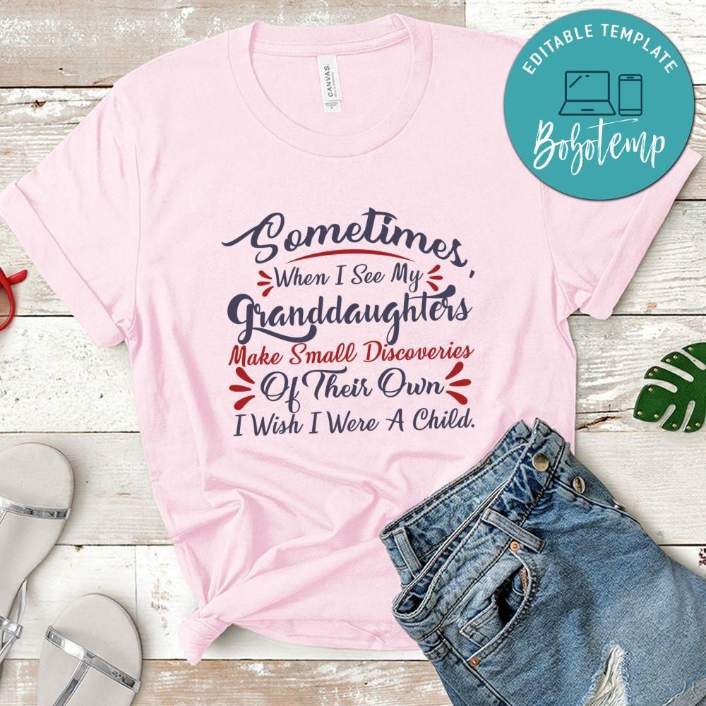 Sometimes when i see my granddaughters make small discoveries Shirt
