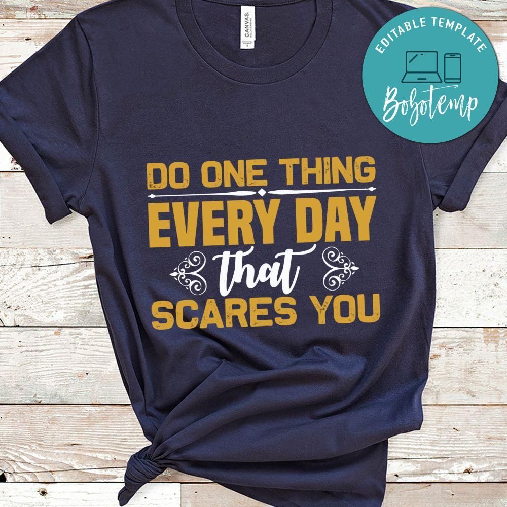 Do one thing every day that scares you Shirt