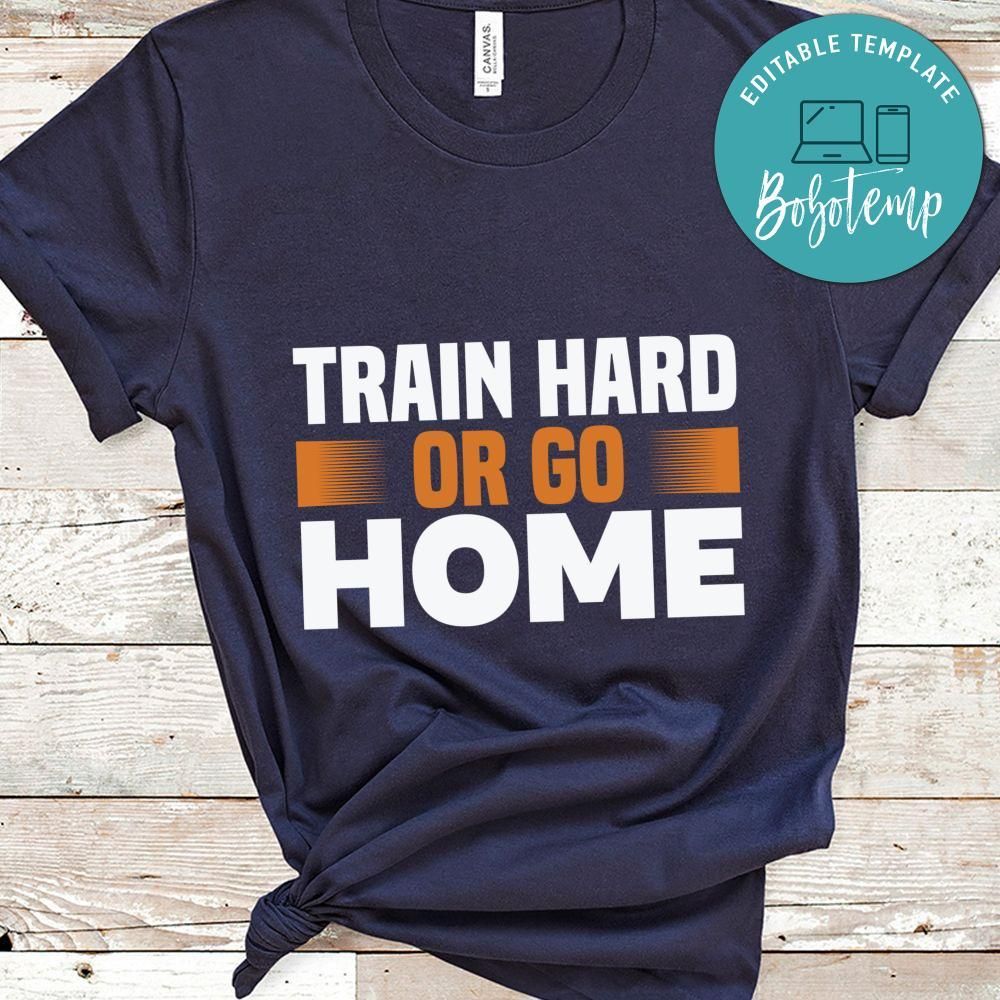 Train hard or go home Shirt