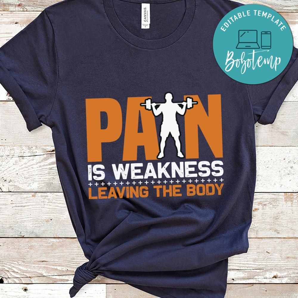 Pain is weakness leaving the body shirt