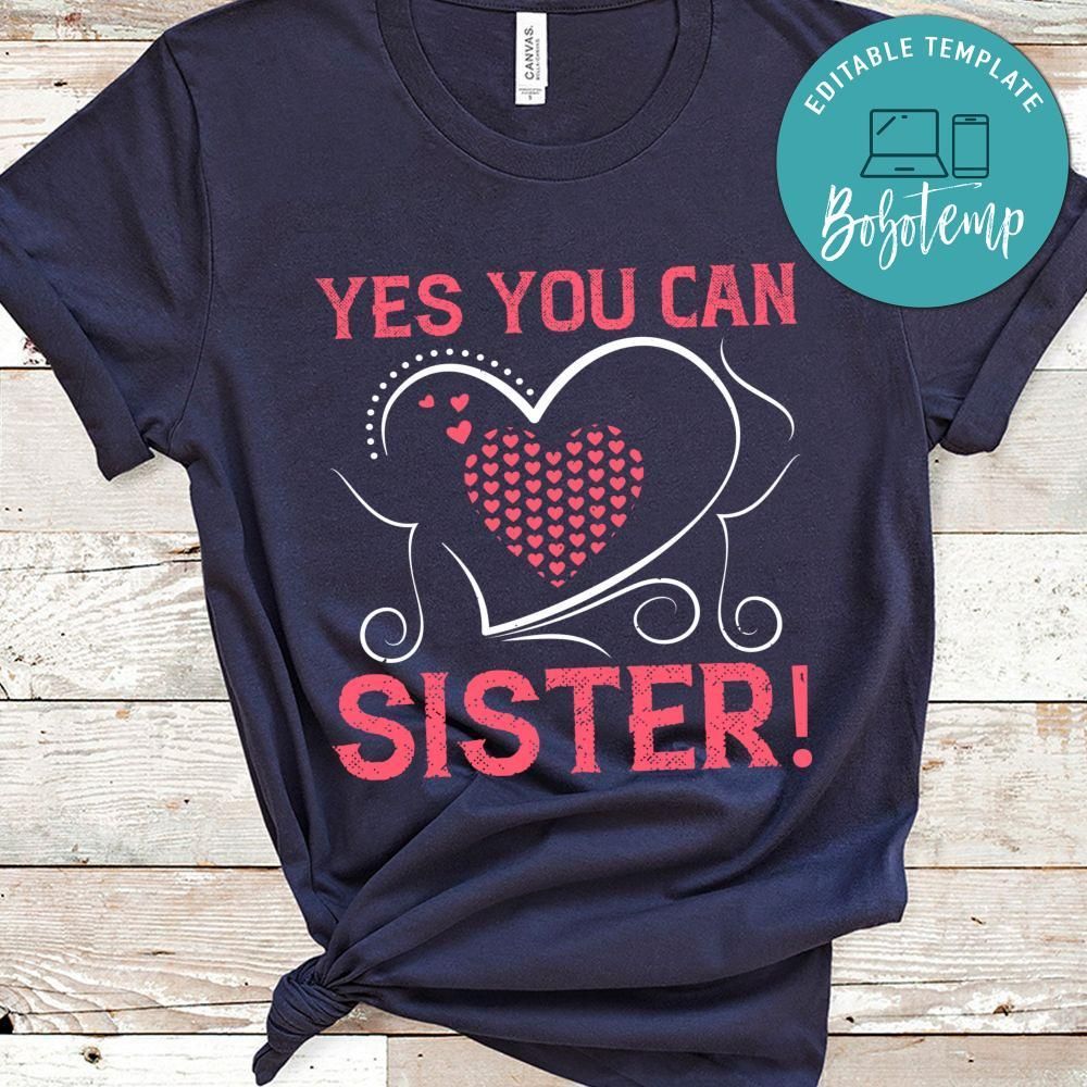 Yes you can sister! Shirt