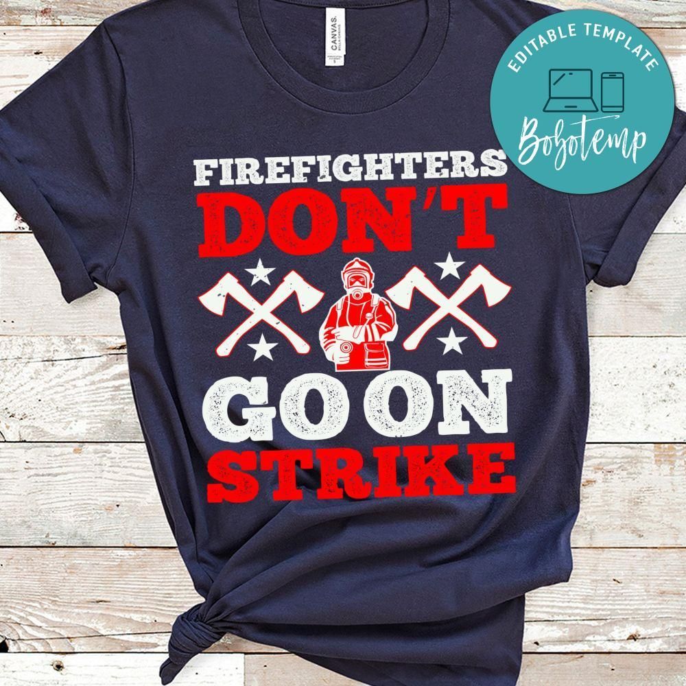 Firefighters don’t go on strike Shirt