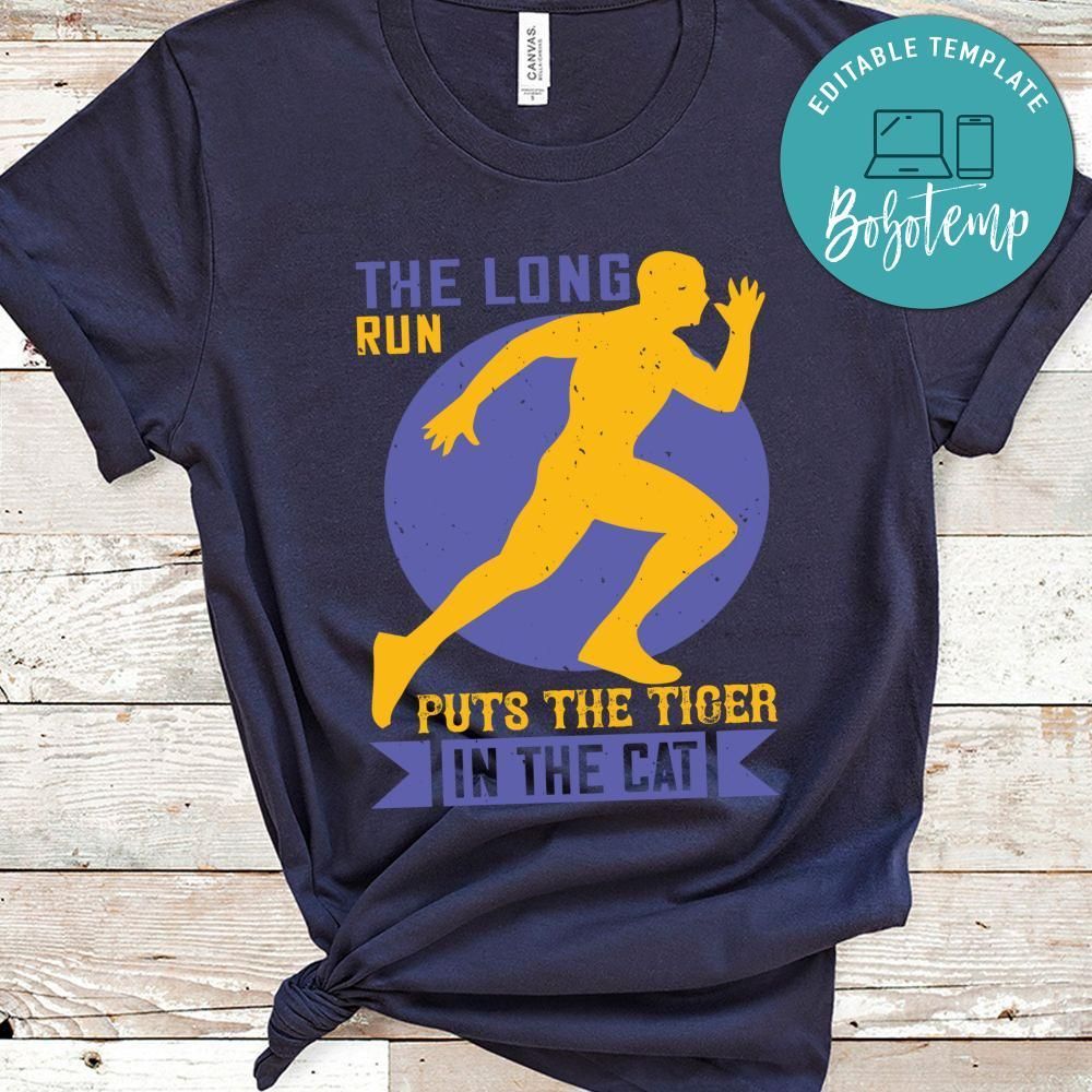 The long run puts the tiger in the cat Shirt