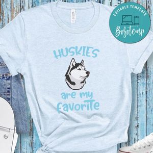 Huskies are my favorite Shirt