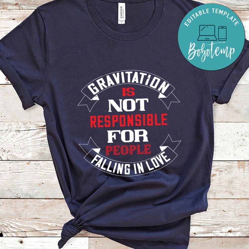 gravitation is not responsible Shirt