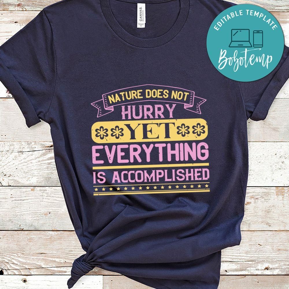 Nature does not hurry, yet everything is accomplished Shirt
