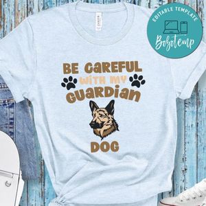 Be careful with my guardian dog Shirt
