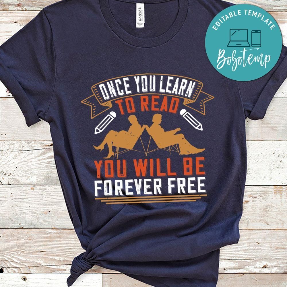 Once you learn to read, you will be forever free Gift Shirt