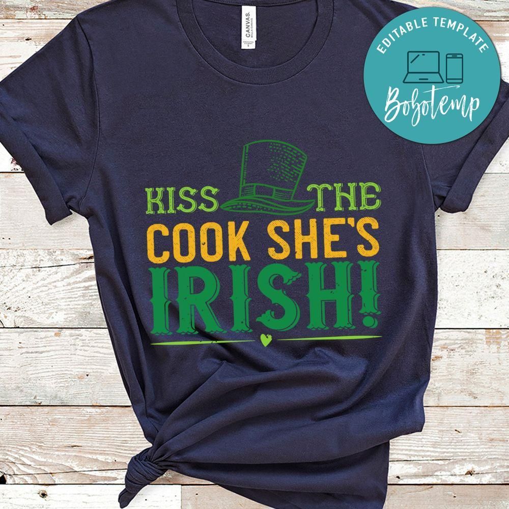 kiss the cook she’s irish St. Patrick's Day Shirt