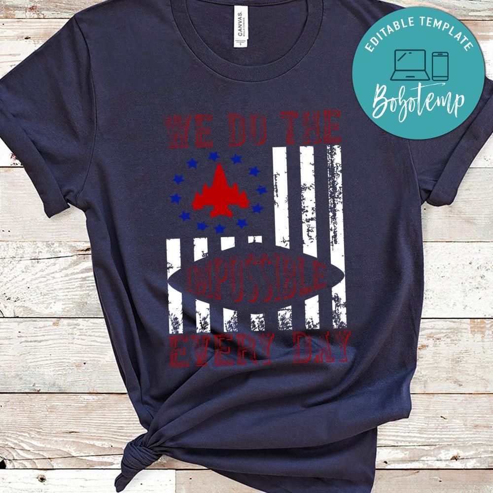 we do the impossible every day Gift Shirt