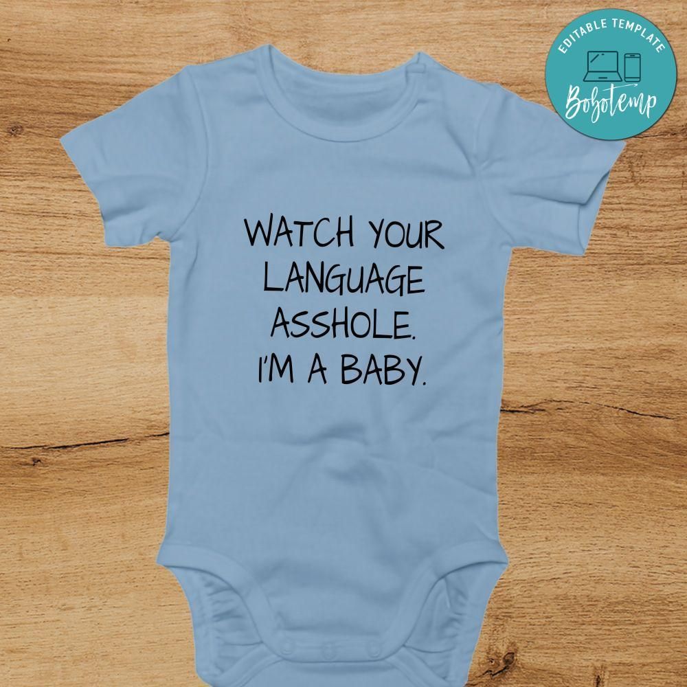 Watch Your Language AssHole I'm a Baby Onesies® - Funny Baby Bodysuit