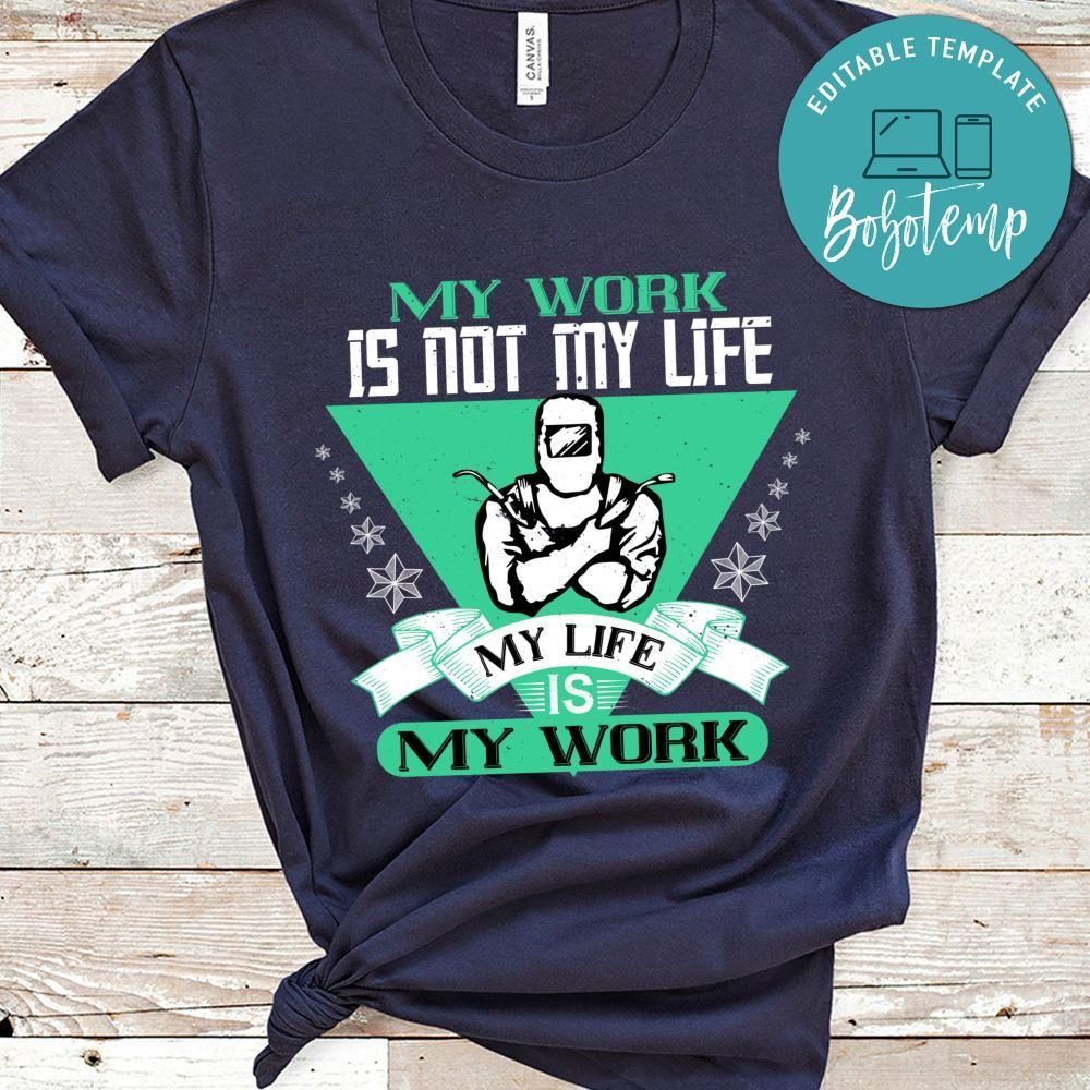 My Work is Not My Life, My Life is My Work T Shirt