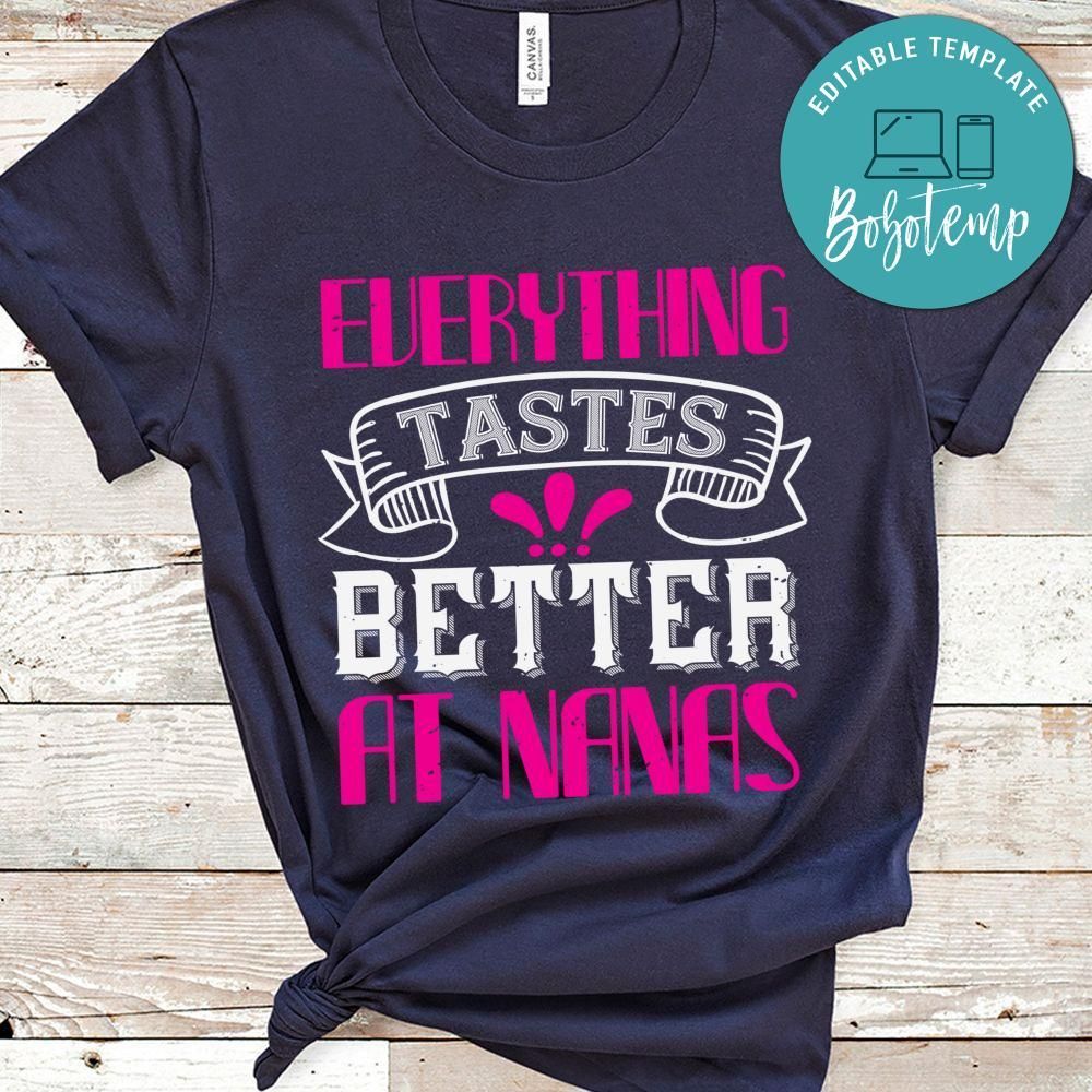 Everything tastes better at nanas Shirt