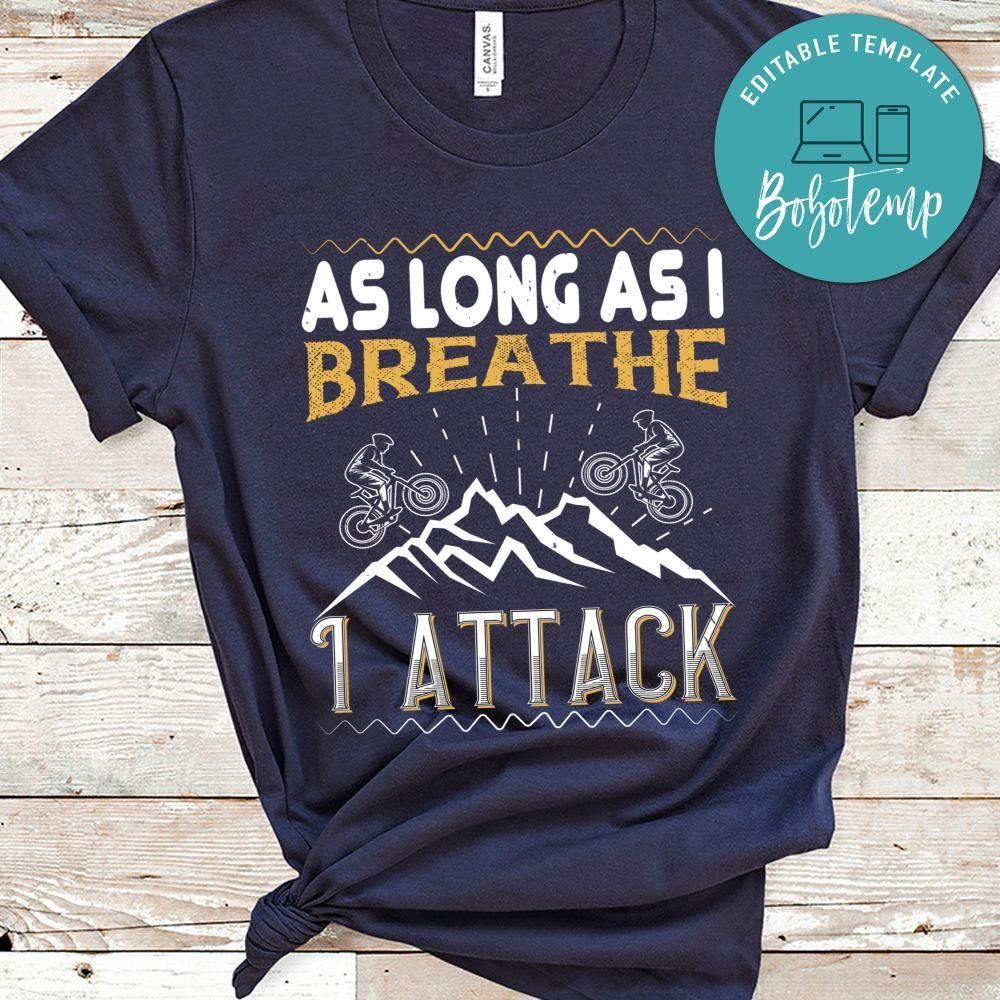 As long as I breathe, I attack T Shirt